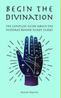 Begin the Divination: The complete guide about the misteries behind tarot cards - Paperback