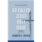 The Real Truth About The (So-Called) Jesus Only Issue: Revised - Paperback