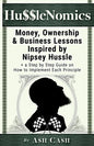 HussleNomics: Money, Ownership & Business Lessons Inspired by Nipsey Hussle + a Step by Step Guide on How to Implement Each Principl - Paperback