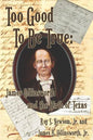 Too Good to Be True: James Collinsworth and the Birth of Texas - Paperback