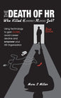 The Death of HR: Who Killed H. (Harriet) R. (Rose) Job? - Paperback