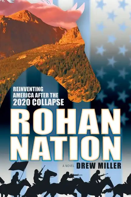 Rohan Nation: Reinventing America after the 2020 Collapse, 3rd Ed - Paperback