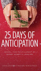 25 Days of Anticipation: Jesus . . . The Fulfillment of Every Heart's Longing - Hardcover