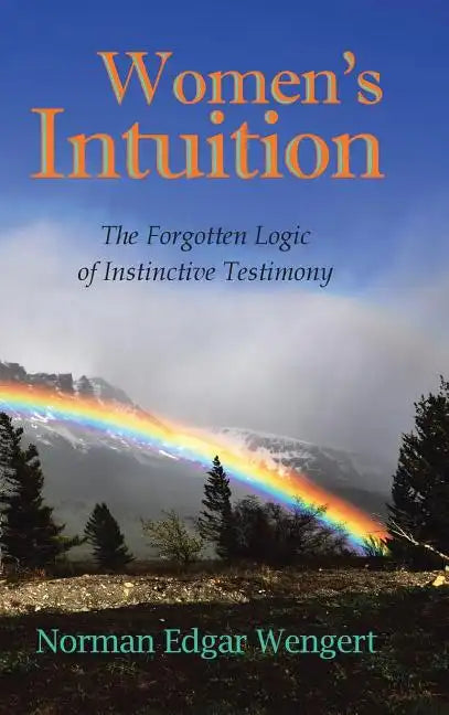 Women's Intuition: The Forgotten Logic of Instinctive Testimony - Hardcover