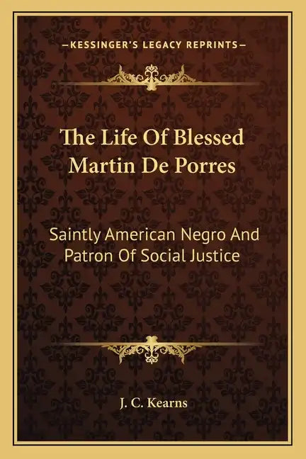 The Life of Blessed Martin de Porres: Saintly American Negro and Patron of Social Justice - Paperback