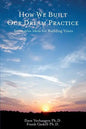How We Built Our Dream Practice: Innovative Ideas for Building Yours - Paperback