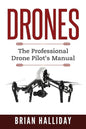 Drones: The Professional Drone Pilot's Manual - Paperback