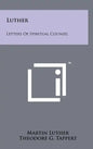 Luther: Letters of Spiritual Counsel - Hardcover