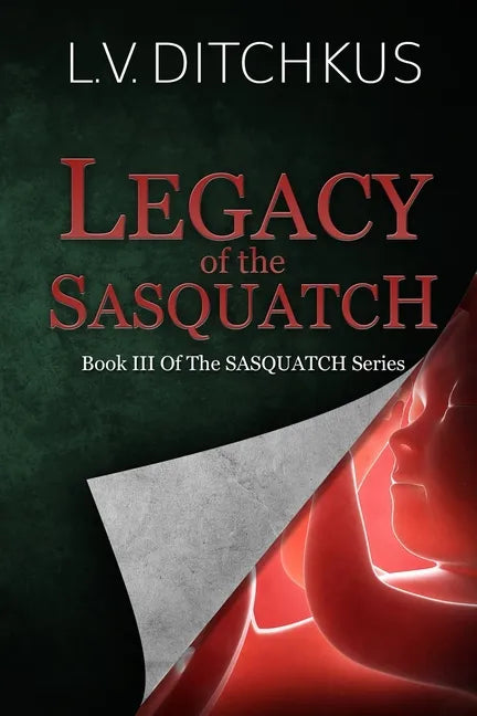 Legacy of the Sasquatch: Book III of The Sasquatch Series - Paperback
