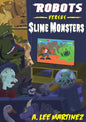 Robots versus Slime Monsters: An A. Lee Martinez Collection - Paperback