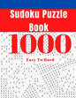 1000 Sudoku Puzzle Book: Easy To Hard Sudoku Puzzle Book for Adults with Answers - Paperback