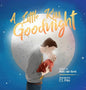 A Little Kiss Goodnight: A beautiful bed time story in rhyme, celebrating the love between parent and child. - Hardcover