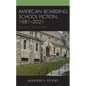American Boarding School Fiction, 1981-2021: Inclusion and Scandal - Hardcover