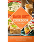 Dash Diet Cookbook: Over 80 Delicious and Simple Recipes to Lower Your Blood Pressure and Improve Your Heart Health - Paperback