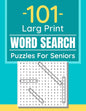 101 Large Print Word Search Puzzles For Seniors: Word Search Puzzle Book For Seniors And Adults And All Other Puzzle Fans - Paperback