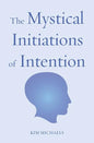 The Mystical Initiations of Intention - Paperback