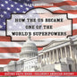 How The US Became One of the World's Superpowers - History Facts Books Children's American History - Paperback