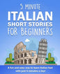 5 Minute Italian Short Stories for Beginners: A fun and easy way to learn Italian fast with just 5 minutes a day! - Paperback