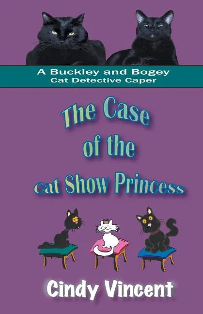 The Case of the Cat Show Princess (A Buckley and Bogey Cat Detective Caper) - Paperback
