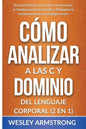 Cómo Analizar a las Personas y Dominio del Lenguaje Corporal 2 en 1: Una Guía Práctica Para Leer a las Personas, la Inteligencia Emocional (IE) y Prot - Paperback