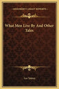 What Men Live By And Other Tales - Hardcover