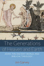 The Generations of Heaven and Earth: Adam, the Ancient World, and Biblical Theology - Paperback