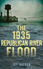 The 1935 Republican River Flood - Hardcover