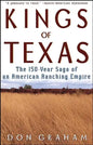 Kings of Texas: The 150-Year Saga of an American Ranching Empire - Hardcover