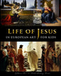 Life of Jesus in European Art - for Kids - Paperback