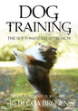 Dog Training: The Soft-Handed Approach - Paperback