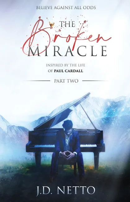 The Broken Miracle - Inspired by the Life of Paul Cardall: Part 2 - Paperback