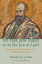 To the Jew First or to the Jew at Last?: Romans A: 16C and Jewish Missional Priority in Dialogue with Jews for Jesus - Paperback