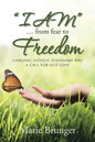 "I AM" ... from Fear to Freedom: Chronic Fatigue Syndrome Was a Call for Self-Love - Paperback