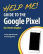 Help Me! Guide to the Google Pixel: Step-by-Step User Guide for the Google Pixel - Paperback