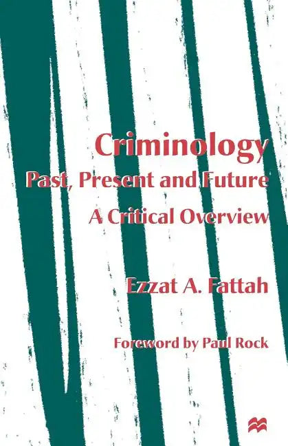 Criminology: Past, Present and Future: A Critical Overview - Paperback