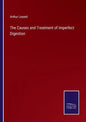 The Causes and Treatment of Imperfect Digestion - Paperback