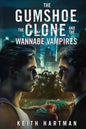 The Gumshoe, the Clone, and the Wannabe Vampires: Hard Science Fiction Mystery - Paperback