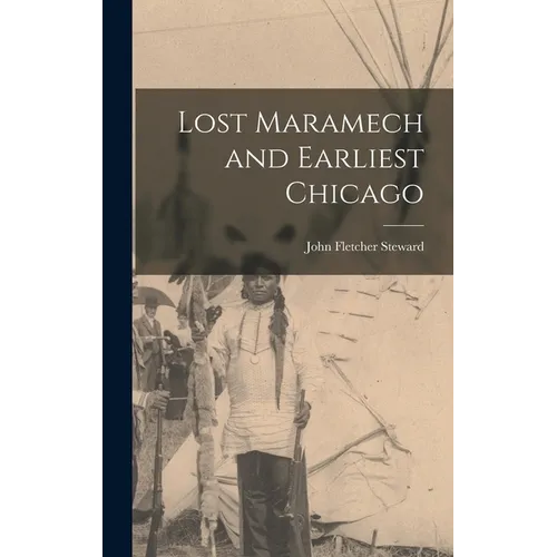 Lost Maramech and Earliest Chicago - Hardcover