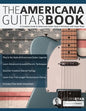 The Americana Guitar Book: A Complete Guide to Americana Guitar Style & Technique with Stuart Ryan - Paperback