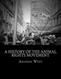 A History of the Animal Rights Movement - Paperback