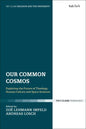 Our Common Cosmos: Exploring the Future of Theology, Human Culture and Space Sciences - Paperback