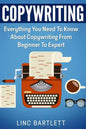 Copywriting: Everything You Need To Know About Copywriting From Beginner To Expert - Paperback