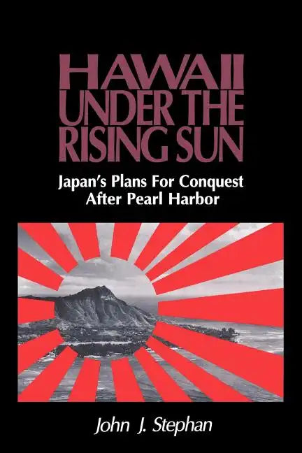Stephan: Hawaii Under Rising Sun Pa - Paperback