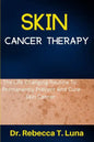 Skin Cancer Therapy: The Life-Changing Routine To Permanently Prevent And Cure Skin Cancer - Paperback