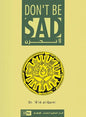 Don't Be Sad: Happiness Every Day - Hardcover