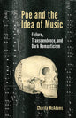 Poe and the Idea of Music: Failure, Transcendence, and Dark Romanticism - Paperback