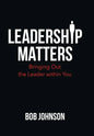 Leadership Matters: Bringing out the Leader Within You - Hardcover