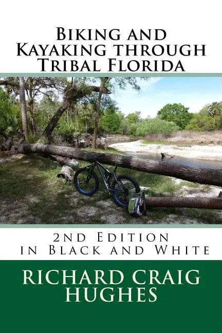 Biking and Kayaking through Tribal Florida: 2nd Edition - Paperback