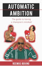 Automatic Ambition: The Guide To Having A Champion's Mindset - Paperback