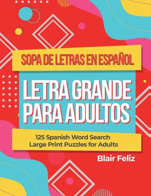 Sopa de Letras en Espanol Letra Grande Para Adultos: 125 Spanish Word Search Large Print Puzzles for Adults - Paperback